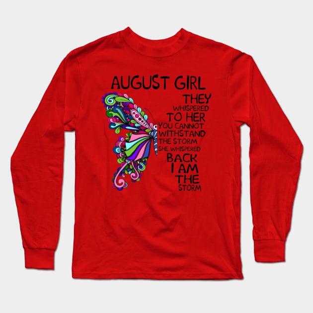 Butterfly August Girl They Whispered To Her Back I Am Storm Long Sleeve T-Shirt by Phylis Lynn Spencer